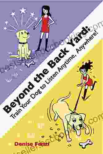 Beyond The Back Yard: Train Your Dog To Listen Anytime Anywhere