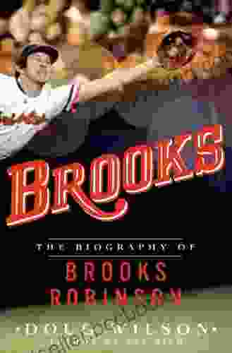 Brooks: The Biography Of Brooks Robinson