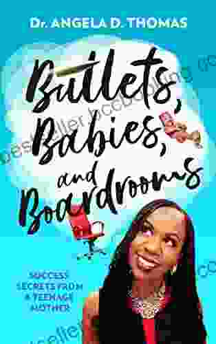 Bullets Babies And Boardrooms: Success Secrets From A Teenage Mother