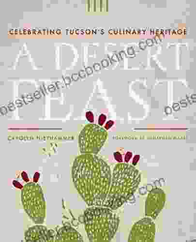 A Desert Feast: Celebrating Tucson S Culinary Heritage (Southwest Center Series)