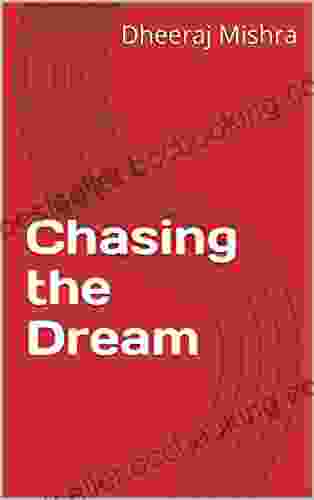 Chasing The Dream Dheeraj Mishra