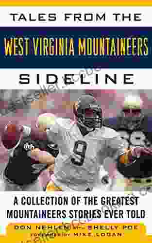 Tales From The West Virginia Mountaineers Sideline: A Collection Of The Greatest Mountaineers Stories Ever Told (Tales From The Team)