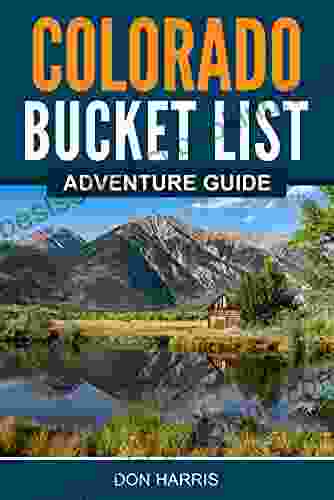 Colorado Bucket List Adventure Guide: Explore 100 Offbeat Destinations You Must Visit