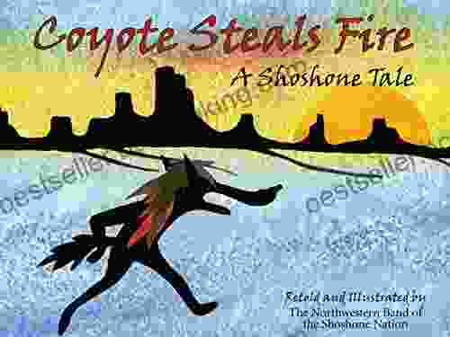 Coyote Steals Fire: A Shoshone Tale