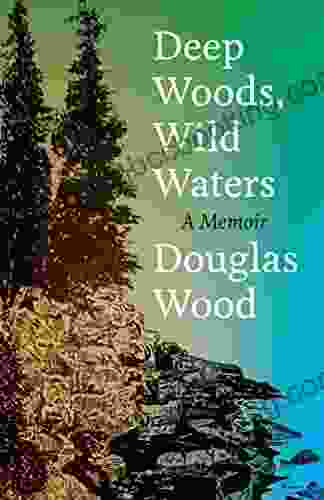 Deep Woods Wild Waters: A Memoir