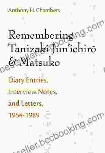 Remembering Tanizaki Jun Ichiro And Matsuko: Diary Entries Interview Notes And Letters 1954 1989 (Michigan Monograph In Japanese Studies 82)