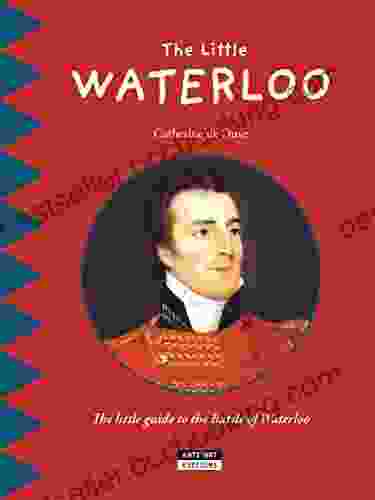 The Little Waterloo: Discover All The Secrets Of The Battle Of Waterloo With Your Family (Happy Museum Collection 1)