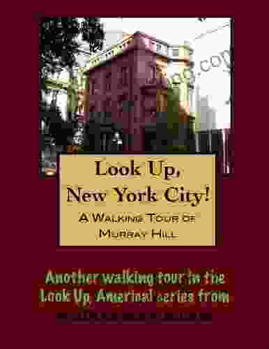 A Walking Tour Of New York City Murray Hill (Look Up America Series)