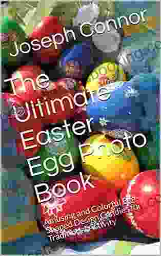 The Ultimate Easter Egg Photo Book: Amusing And Colorful Egg Shaped Design Candies For Traditional Activity