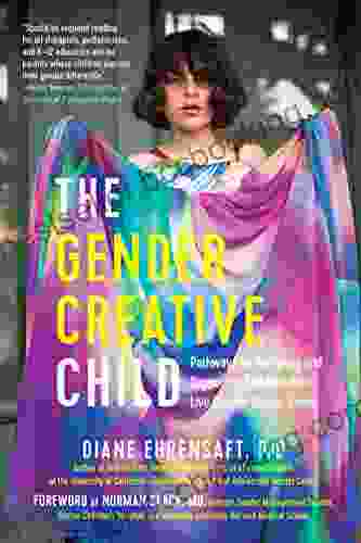 The Gender Creative Child: Pathways For Nurturing And Supporting Children Who Live Outside Gender Boxes
