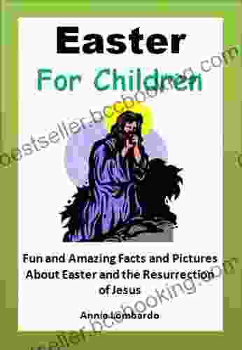 Easter For Children Fun And Amazing Facts And Pictures About Easter And The Resurrection Of Jesus