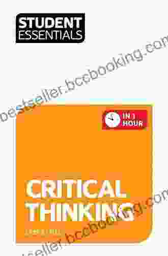 Student Essentials: Critical Thinking Debra Hills