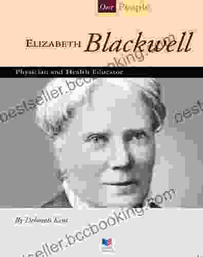 Elizabeth Blackwell: Physician And Health Educator (Our People)