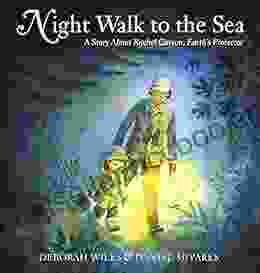 Night Walk To The Sea: A Story About Rachel Carson Earth S Protector