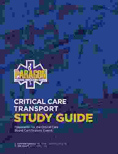 Critical Care Transport Study Guide: Preparation For The Critical Care Board Certification Exams