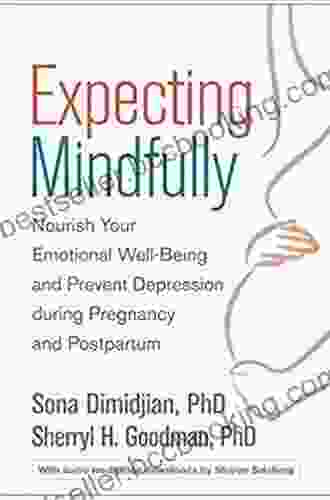 Expecting Mindfully: Nourish Your Emotional Well Being And Prevent Depression During Pregnancy And Postpartum