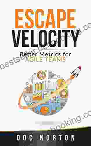 Escape Velocity: Better Metrics For Agile Teams