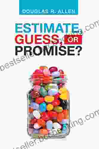 Estimate Guess Or Promise? Douglas R Allen