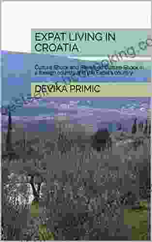 Expat Living In Croatia: Culture Shock And Reversed Culture Shock In A Foreign Country And The Expat S Country