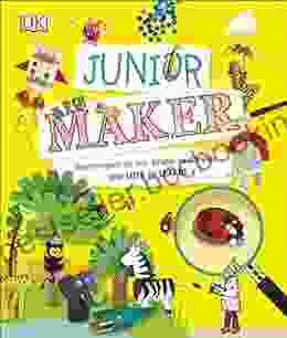 Junior Maker: Experiments To Try Crafts To Create And Lots To Learn