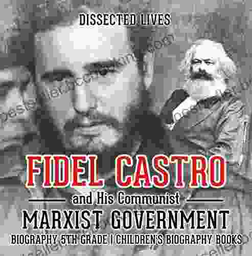 Fidel Castro And His Communist Marxist Government Biography 5th Grade Children S Biography