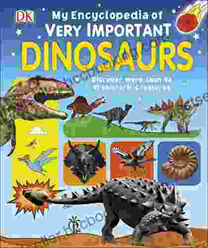 My Encyclopedia Of Very Important Dinosaurs: For Little Dinosaur Lovers Who Want To Know Everything (My Very Important Encyclopedias)
