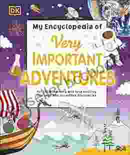 My Encyclopedia Of Very Important Adventures: For Little Learners Who Love Exciting Journeys And Incredible Discoveries (My Very Important Encyclopedias)