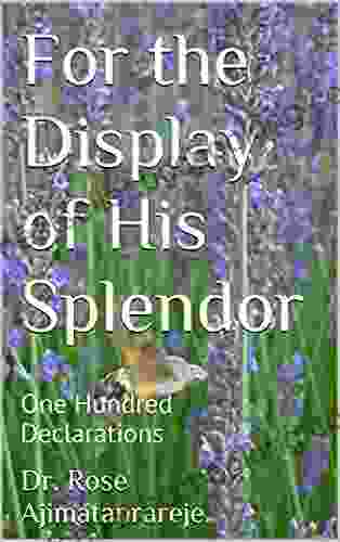 For The Display Of His Splendor: One Hundred Declarations