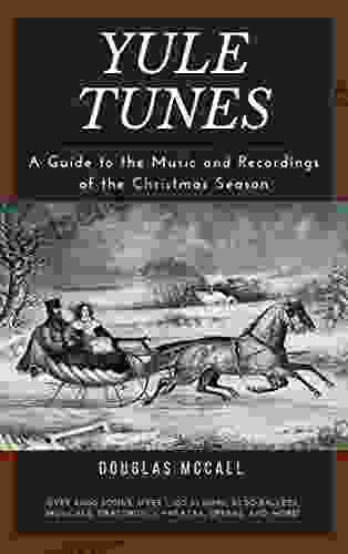 Yule Tunes: A Guide To The Music And Recordings Of The Christmas Season