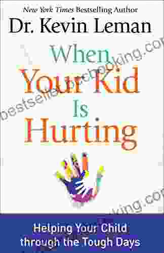 When Your Kid Is Hurting: Helping Your Child Through The Tough Days