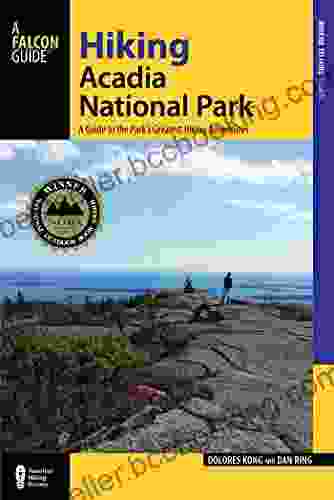 Hiking Acadia National Park: A Guide To The Park S Greatest Hiking Adventures (Regional Hiking Series)