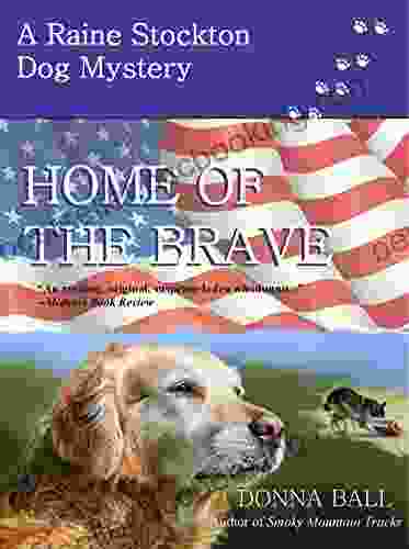 Home Of The Brave (Raine Stockton Dog Mysteries 9)