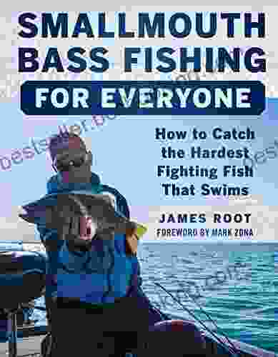 Smallmouth Bass Fishing For Everyone: How To Catch The Hardest Fighting Fish That Swims