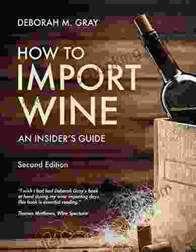 How To Import Wine Second Edition: An Insider S Guide