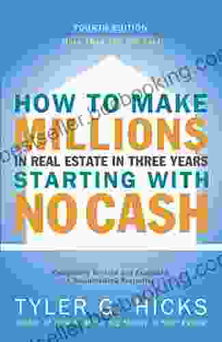How To Make Millions In Real Estate In Three Years Startingwith No Cash: Fourth Edition