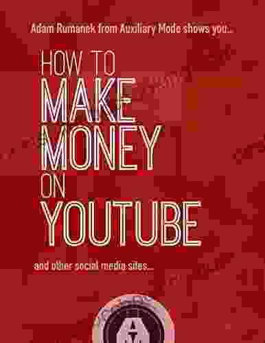 How To Make Money On YouTube: And Other Social Media Sites