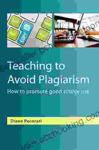 EBOOK: Teaching To Avoid Plagiarism: How To Promote Good Source Use (UK Higher Education OUP Humanities Social Sciences Study Skills)