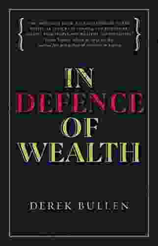 In Defence Of Wealth: A Modest Rebuttal To The Charge The Rich Are Bad For Society