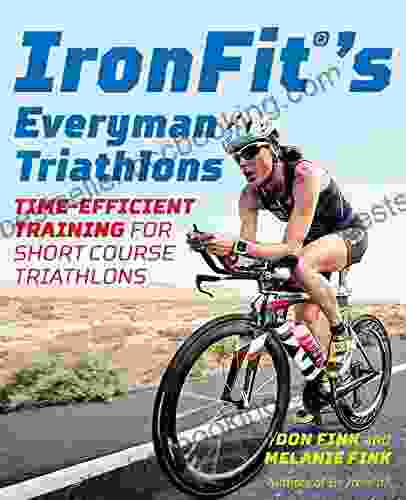 IronFit S Everyman Triathlons: Time Efficient Training For Short Course Triathlons