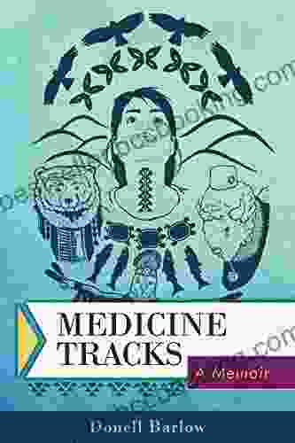 Medicine Tracks: A Memoir Donell Barlow