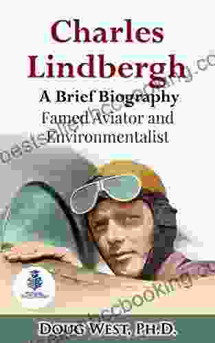 Charles Lindbergh: A Short Biography: Famed Aviator And Environmentalist (Thirty Minute 23)