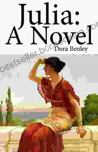Julia: A Novel Dora Benley