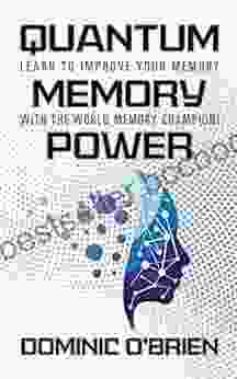 Quantum Memory Power: Learn To Improve Your Memory With The World Memory Champion