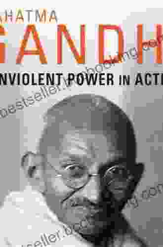 Mahatma Gandhi: Nonviolent Power In Action