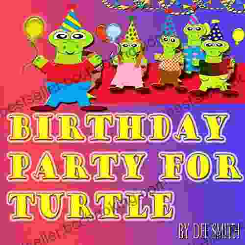 Birthday Party For Turtle: A Rhyming Birthday Picture For Children Perfect For Birthdays Or Any Special Day
