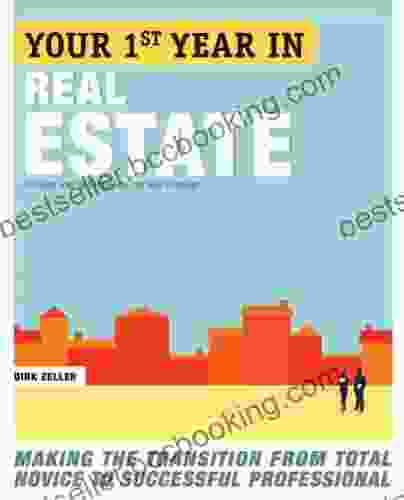 Your First Year In Real Estate 2nd Ed : Making The Transition From Total Novice To Successful Professional