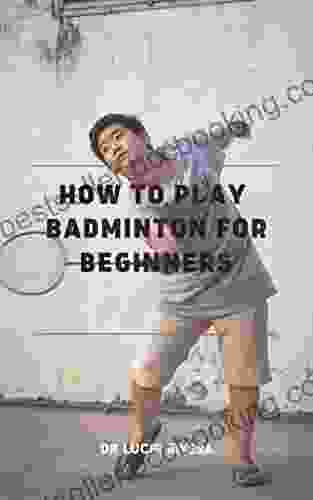 HOW TO PLAY BADMINTON FOR BEGINNERS: Everything You Need To Know About Playing Badminton Tips Tricks And How To Be A Perfect Player