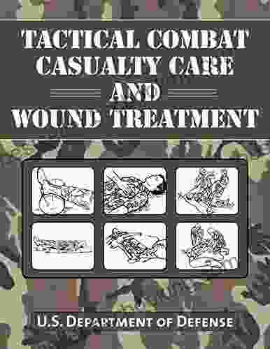 Tactical Combat Casualty Care And Wound Treatment