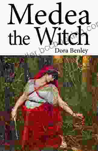 Medea The Witch Dora Benley