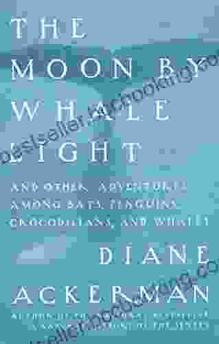 Moon By Whale Light: And Other Adventures Among Bats Penguins Crocodilians And Whales